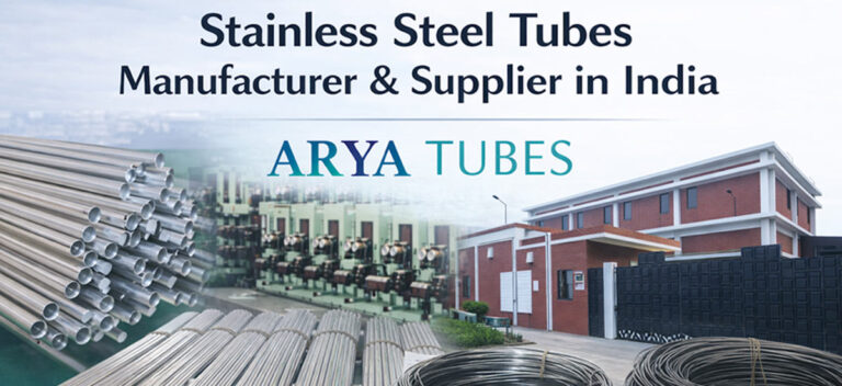 Choosing Stainless Steel Tubes Manufacturer & Supplier in India – A Complete Buyer’s Guide